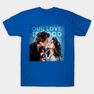 our love is god T-Shirt